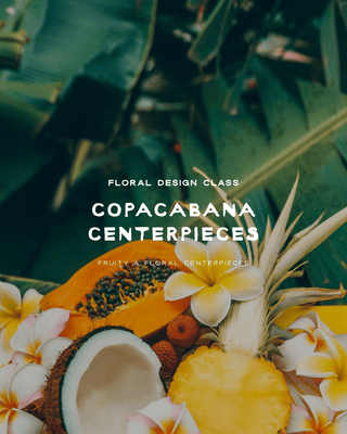 Copacabana Centerpiece Class: Saturday, August 30 | 10:30 AM - Plum Sage Flowers