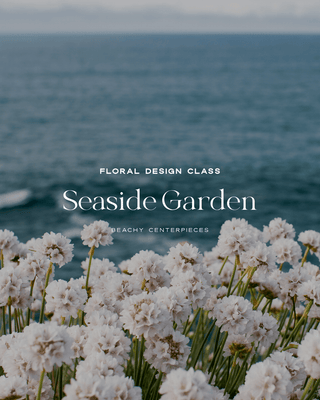 Seaside Garden Flower Design Class: Saturday, September 20 | 10:30 AM - Plum Sage Flowers